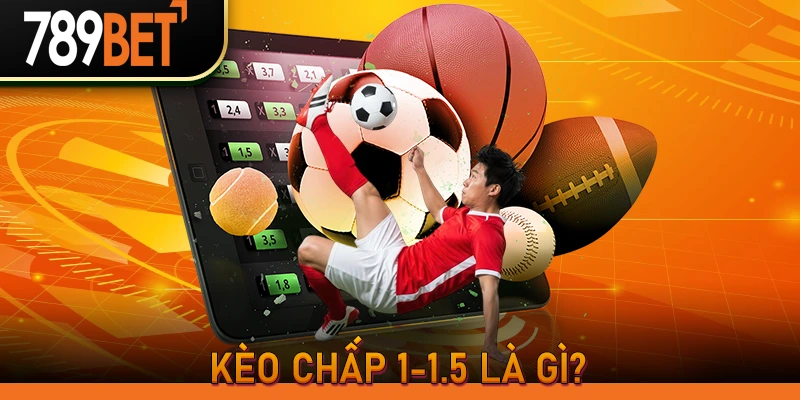 Kèo chấp 1-1.5 là gì?