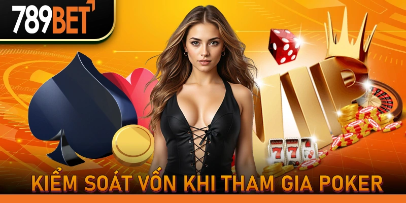 Kiểm soát vốn khi tham gia Poker