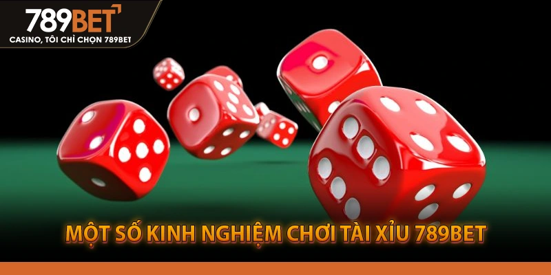Một số kinh nghiệm chơi tài xỉu 789bet