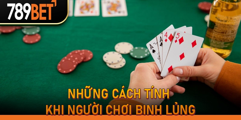 Những cách tính khi người chơi binh lủng