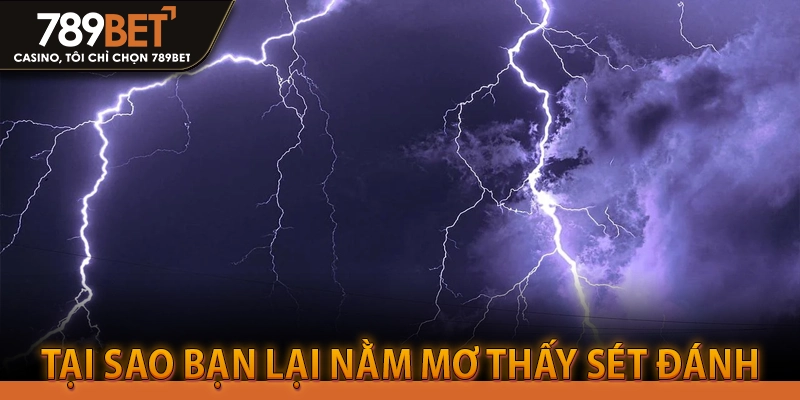 Ý nghĩa giấc mơ thấy sét đánh mang lại tài lộc