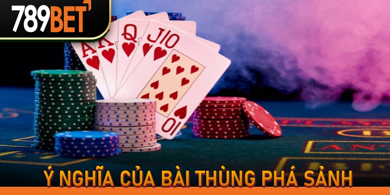 Ý nghĩa của bài thùng phá sảnh